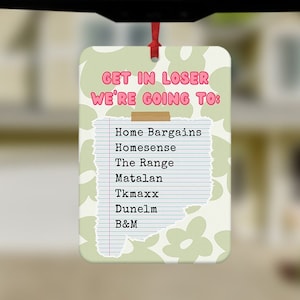 Funny Car Air Freshener, Get In Loser Car Freshener, Home Shopping Lover, B&M Lover, Home Bargains Lover, Funny Stocking Filler