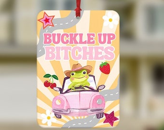 Funny Car Air Freshener, Buckle up bitches, Funny Quote Air Freshener, Cute Car Accessories, Funny Car Gift, Frog Lover, New Driver Gift