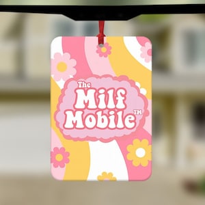 The Milf Mobile Car Air Freshener, Funny Car Air Freshener, Car Accessories, Funny meme gift, Funny Car Gift, Mother&#39;s Day, Gift For Mum