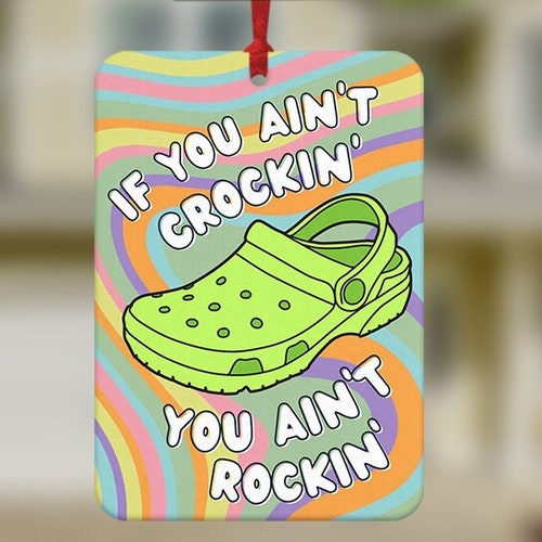 Croc Meme Car Air Freshener If You Ain't Crocin' You Etsy UK