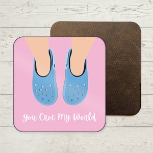 Croc Coaster, You Croc my World Coaster, grappige onderzetter, mok onderzetter, cadeaus krokodil minnaar, grappig cadeau voor vriend, meme Croc schoenen