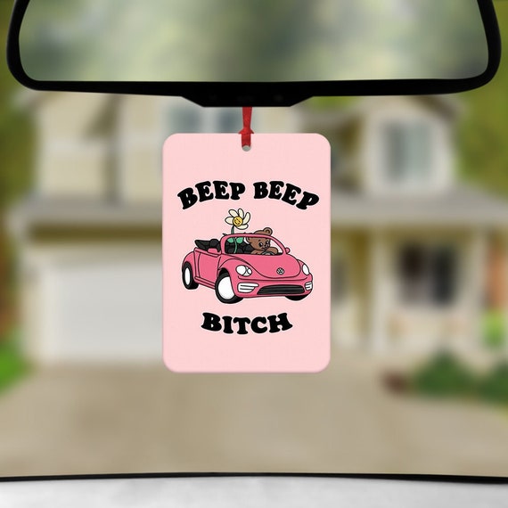 Beep Beep Bitch Car Air Freshener, Funny Car Air Freshener, Car  Accessories, Funny Meme Gift, Funny Car Gift, Secret Santa, Gift for Her 