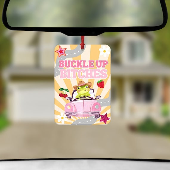 Funny Car Air Freshener, Buckle up bitches, Funny Quote Air Freshener, Cute Car Accessories, Funny Car Gift, Frog Lover, New Driver Gift