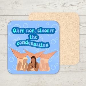 H2o Just Add Water Coaster, ik ben geen gewoon meisje, zeemeermincadeaus, grappige onderzetter, grappige H2O-memecadeaus, oh nee Cleo de condensmeme