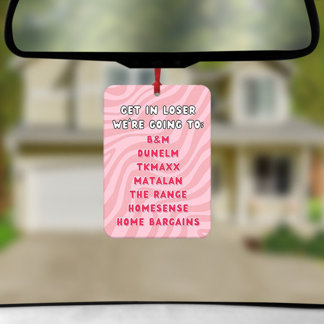 Funny Car Air Freshener, Get in Loser Car Freshener, Home Shopping
