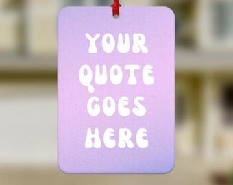 Custom Quote Car Air Freshener, New Driver Gifts, Joke Present, Funny Hanging Car Scent