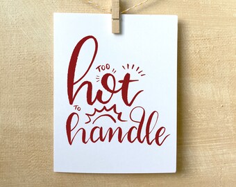 Too Hot to Handle, Spicy Flirty Fun Blank Greeting Note Card for first dates girlfriend boyfriend spouse cooks chefs kitchen foodies