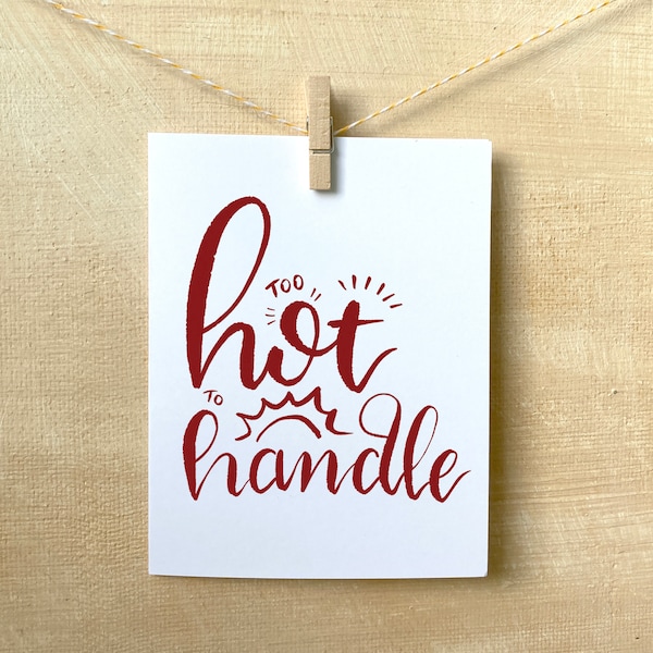 Too Hot to Handle, Spicy Flirty Fun Blank Greeting Note Card for first dates girlfriend boyfriend spouse cooks chefs kitchen foodies