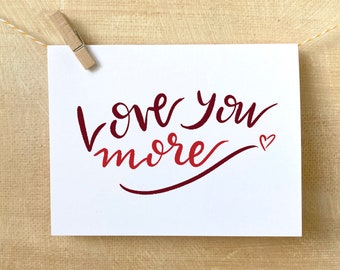 Love You More, Printable Valentine's Day Card, Thinking of You Blank Inside Note card, Anniversary gift for wife, wedding gift for husband