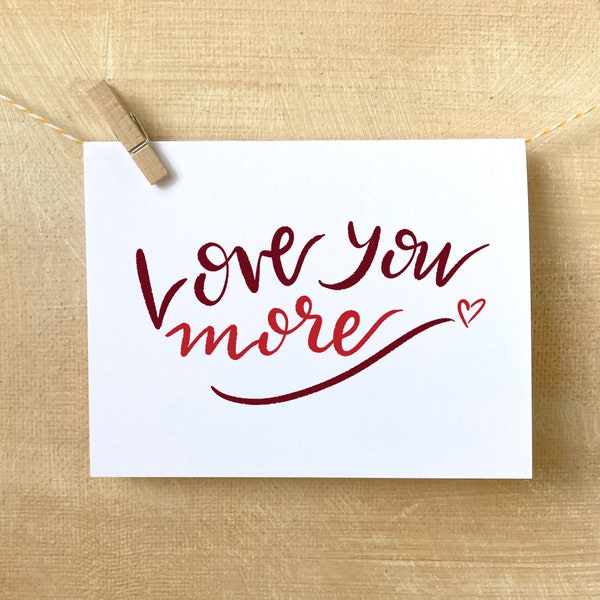 Romantic Valentine's Card, Love You More, Anniversary or Thinking of You Greeting, Blank Inside Love Note, card for husband or wife
