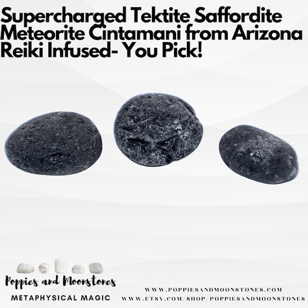 Supercharged Tektite Saffordite Meteorite Cintamani from Arizona Reiki Infused- You Pick!