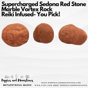May include: Three red-brown, smooth, round, natural stones. The stones are different sizes and shapes. The stones are called "Supercharged Sedona Red Stone Marble Vortex Rock Reiki Infused - You Pick!"  Poppies and Moonstones, Metaphysical Magic, www.poppiesandmoonstones.com, www.etsy.com/shop poppiesandmoonstones.