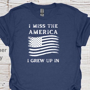 I Miss America TShirt, Baby Boomers Patriotic Tee, Cultural Comment Flag Shirt, Retro American Pride Shirt, Nostalgic Graphic Shirt
