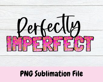 Perfectly Imperfect Png, Self Love Png, Pink Leopard Print, Sublimation Design, Christian Png, Digital File for Cricut and Silhouette
