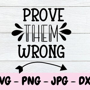 Udowodnij im, że się mylą Svg, inspirujący cytat Svg, motywujące cytaty Svg, plik do cięcia Cricut, miłość do siebie Svg, chrześcijański Svg, pozytywny cytat Png