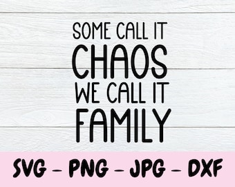 Sommigen noemen het chaos We noemen het Familie Svg, Familie Svg, Geknipte bestanden voor Cricut Silhouette, Familie Citaten Svg, Instant Download, Commercieel gebruik