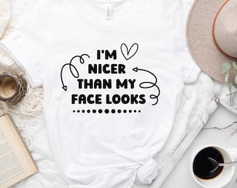 I'm Nicer Than My Face Looks, Funny Sayings Svg, Sarcastic Quotes Svg, Dxf, Png, Cut Files For Cricut and Silhouette, Sublimation Designs