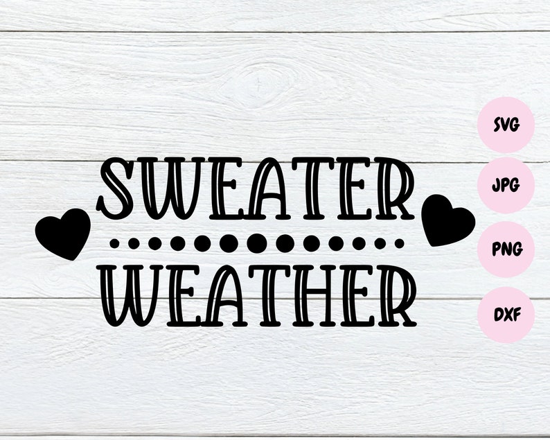 May include: Black and white graphic design with the text "SWEATER WEATHER" with two hearts on either side of the text.