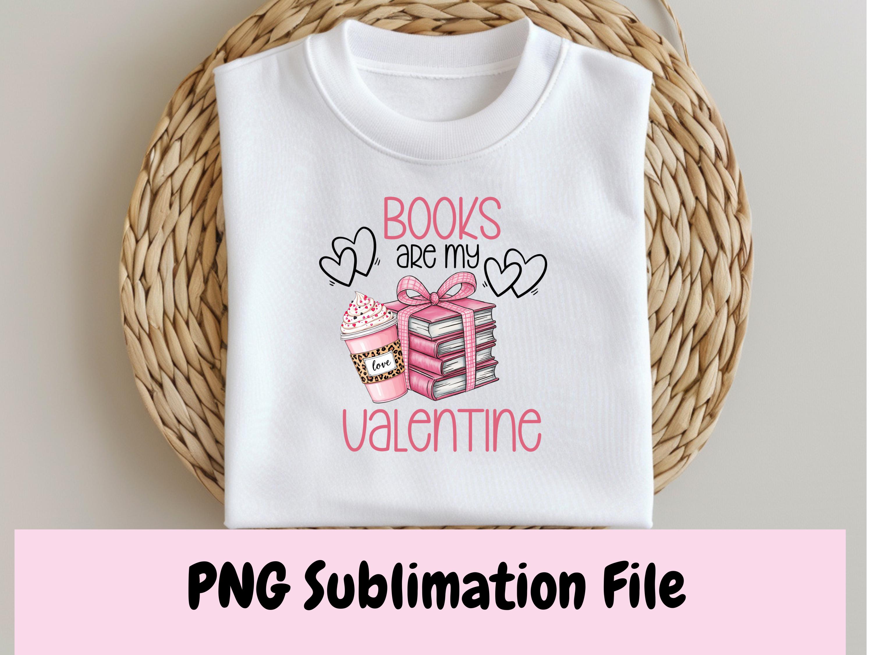 Books Are My Valentine Png, Valentines Day Png, Valentine Sublimation Design, Teacher Valentine Png, Gift For Teacher