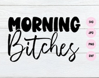 Morning Svg, Downloadable Digital File,  Coffee Mug Svg, Funny Quote Svg, Cut File Silhouette Cricut, PNG Files for Sublimation