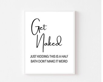 FUNNY BATHROOM SIGN - Get Naked Sign Wall Hanging Black And White Modern Bathroom Sign - Printable Digital Download Art
