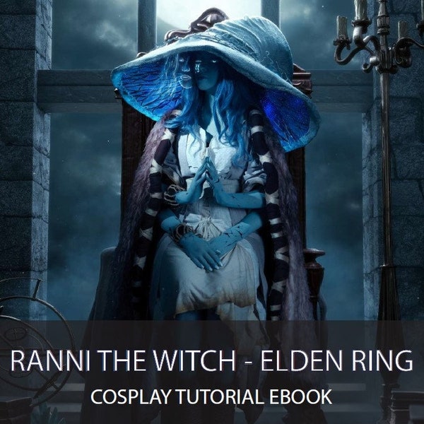 Ranni the Witch - Elden Ring - Cosplay Tutorial eBook