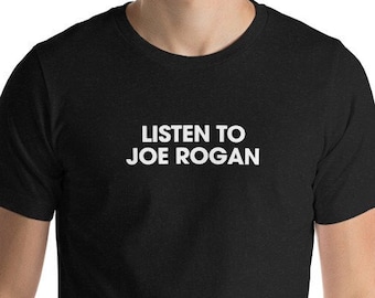 Funny shirt | Gift for Him | Gift for Her | Joe Rogan | JRE Podcast | T-Shirt