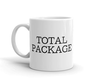 Total Package | Funny mug | Gift for Him | Gift for Her