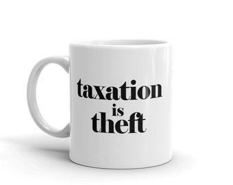 Taxation is Theft | Libertarian | AnCap | Coffee Mug