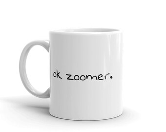 Funny mug | Gen Z | Millennial | Gen X | Boomer | OK Zoomer