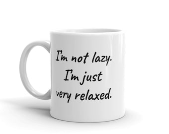 Funny mug | Gift for Him | Gift for Her | I'm not lazy