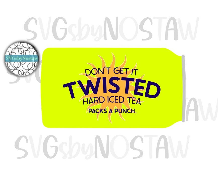 Dont Get it Twisted cut file in svg/png/jpg/pdf. Twisted Tea | Etsy