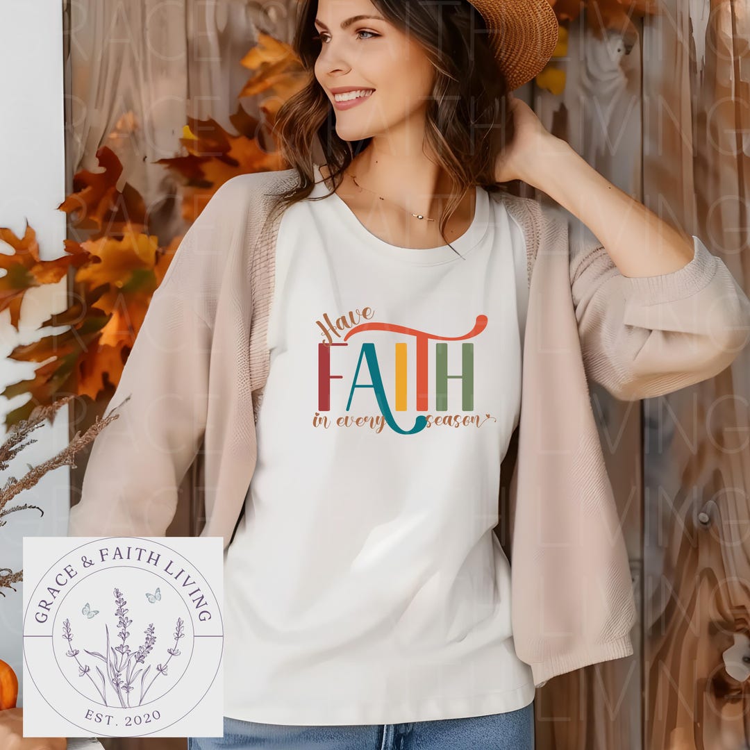 Have Faith in Every Season Christian Women's Shirt - Etsy