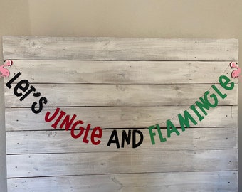 Let’s Jingle and FLAMINGLE Banner-Christmas Decor- Flamingo Christmas Decor- Christmas Banner-Flamingo Holiday Decor