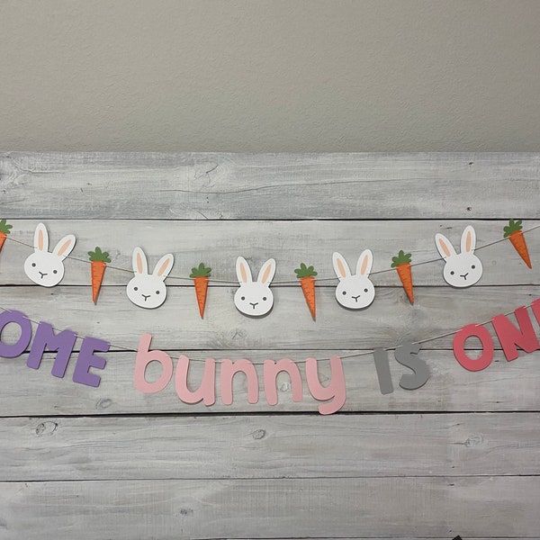 Some Bunny Is ONE Banner - Easter Garland - Bunny First Birthday Decor - Easter Party Decor - Carrot and Bunny Banner - Easter Decorations