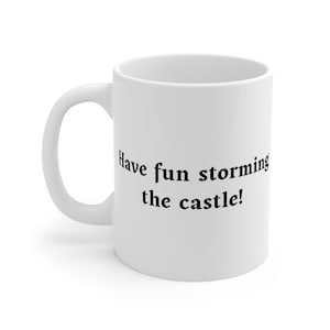 Have Fun Storming the Castle! Princess Bride Mug