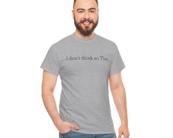 Camiseta para hombre "No lo creo, Tim"