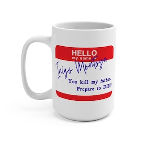 Hello, My Name Is Inigo Montoya Princess Bride Coffee 15oz. Mug