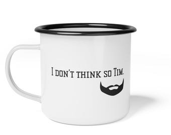 Taza de camping esmaltada "No lo creo, Tim"