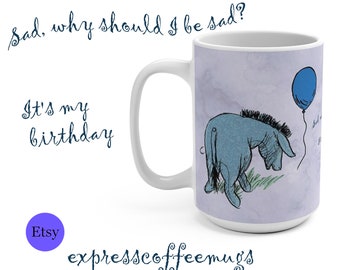 Eeyore Mug, Eeyore Birthday Mug, It's My Birthday Mug, White Mug 15oz, Eeyore Birthday Card