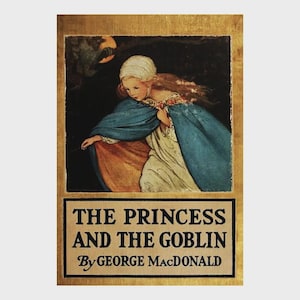 May include: A book cover featuring an illustration of a figure with long hair wearing a white cap and a blue cloak over a white dress. The title THE PRINCESS AND THE GOBLIN and the author By GEORGE MACDONALD are printed in black on a gold background.