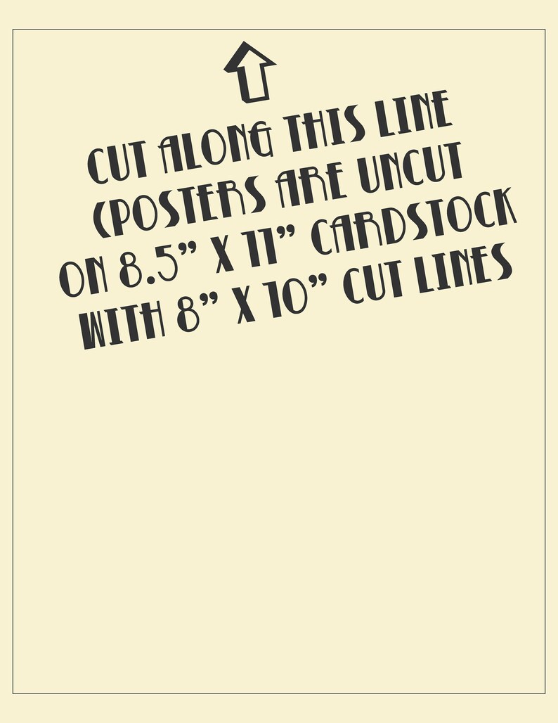 Puede incluir: Una hoja de papel blanca con texto negro que dice "CUT ALONG THIS LINE (POSTERS ARE UNCUT ON 8.5" X 11" CARDSTOCK WITH 8" X 10" CUT LINES". Una flecha apuntando hacia arriba est&aacute; por encima del texto.