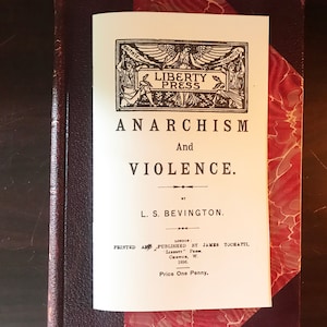 May include: A vintage book cover with the title "Anarchism and Violence" by L.S. Bevington. The cover features a black and white illustration of a winged figure holding a banner with the words "Liberty Press".