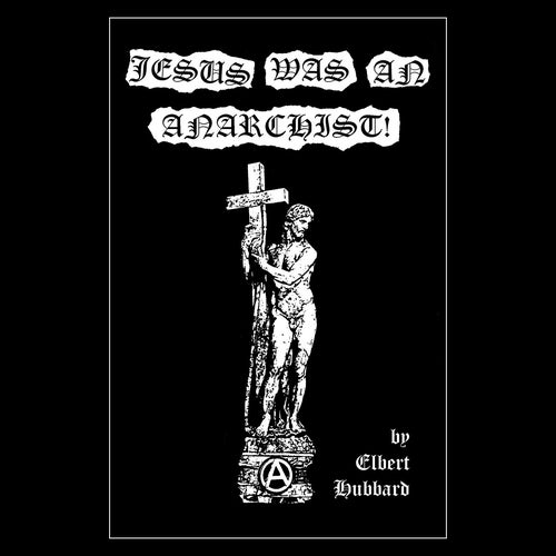 Elbert Hubbard - Jesus Was An Anarchist 1901 Pamphlet - Anarchism
