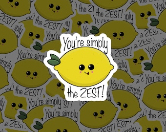 You're Simply the Zest Sticker, Funny Lemon Pun Waterproof Vinyl Decal