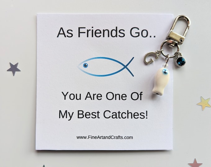 Gift for a friend, As Friends Go You Are One Of My Best Catches, fish keyring, bag charm gift, birthday gift idea, Fishing gift,