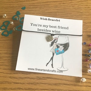 Wish bracelet, best friend, humour message, you’re my best friend besides wine, friendship bracelet gift idea