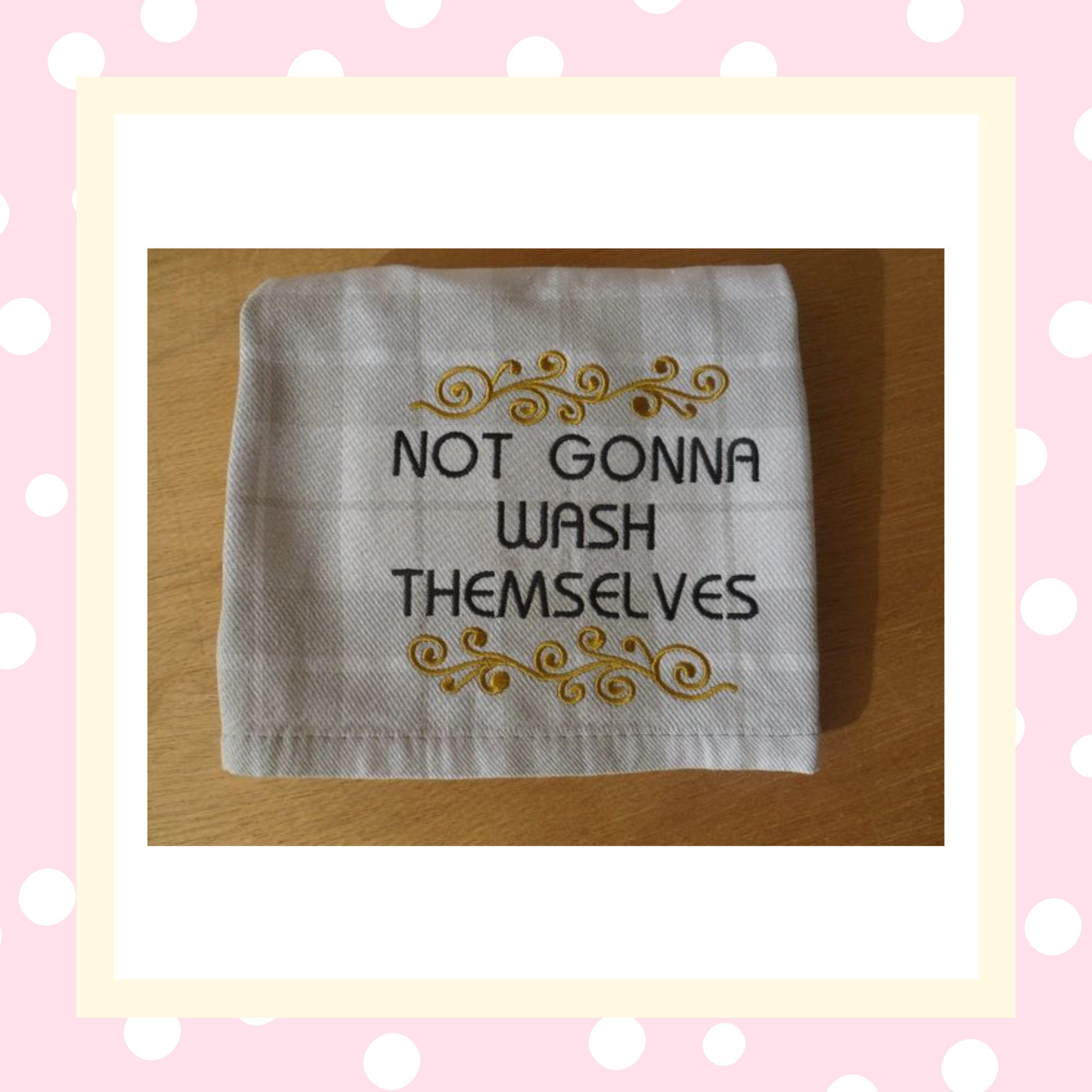 Not Gonna Wash Themselves Funny Dish Towel Embroidery Design Etsy UK
