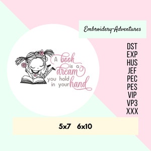 May include: Black and white line art illustration of a girl reading a book with a lollipop in her hand. The text reads "A book is a dream you hold in your hand". The image is for embroidery and is available in sizes 5x7 and 6x10 inches.