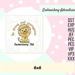 May include: Embroidered design featuring a lion with the text "Be strong and courageous, Deuteronomy 31.6". The design is 6 inches by 6 inches.
